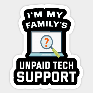 I'm My Family's Unpaid Tech Support Sticker